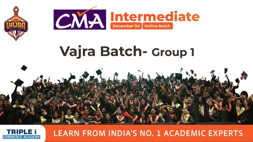 CMA Inter - Group 1 Vajra Batch-Revision