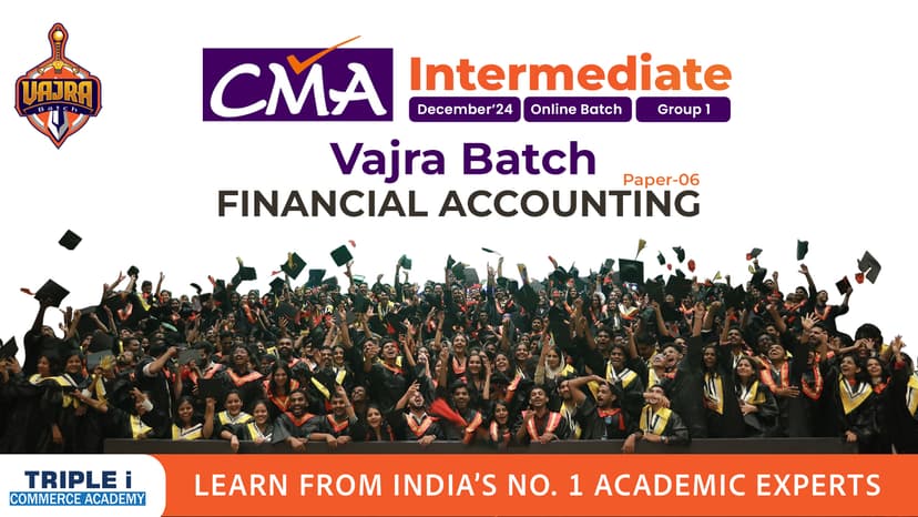 CMA Inter -   Vajra Batch - Financial Aaccounting