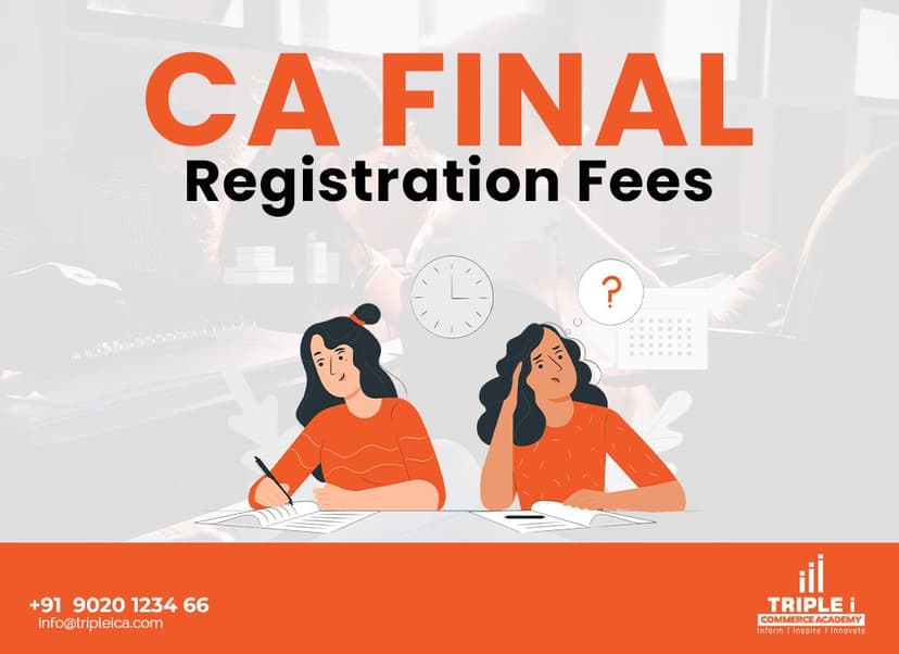 CA Final Exam Registration Fees, Process & Deadlines for 2025